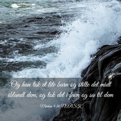 Picture 03 - Markus 9:36 NORSK - Og han tok et lite barn og stilte det midt - Bible Verse Picture