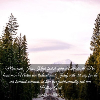 Picture 03 - Matteus 1:18 NORSK - Men med Jesu Kristi fødsel gikk det således - Bible Verse Picture