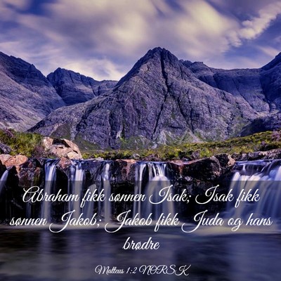 Picture 03 - Matteus 1:2 NORSK - Abraham fikk sønnen Isak; Isak fikk sønnen - Bible Verse Picture