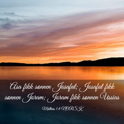 Picture 03 - Matteus 1:8 NORSK - Asa fikk sønnen Josafat; Josafat fikk sønnen - Bible Verse Picture