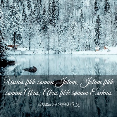 Picture 03 - Matteus 1:9 NORSK - Ussias fikk sønnen Jotam; Jotam fikk sønnen - Bible Verse Picture