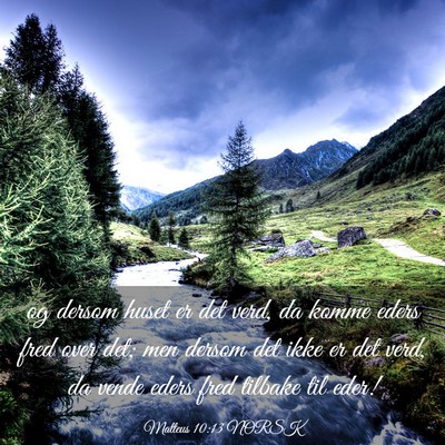 Picture 03 - Matteus 10:13 NORSK - og dersom huset er det verd, da komme eders fred - Bible Verse Picture