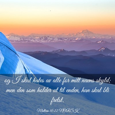 Picture 03 - Matteus 10:22 NORSK - og I skal hates av alle for mitt navns skyld; men - Bible Verse Picture