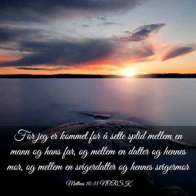 Picture 03 - Matteus 10:35 NORSK - For jeg er kommet for å sette splid mellem en - Bible Verse Picture