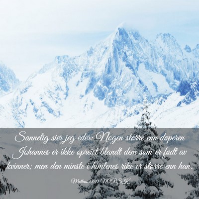 Picture 03 - Matteus 11:11 NORSK - Sannelig sier jeg eder: Nogen større enn - Bible Verse Picture