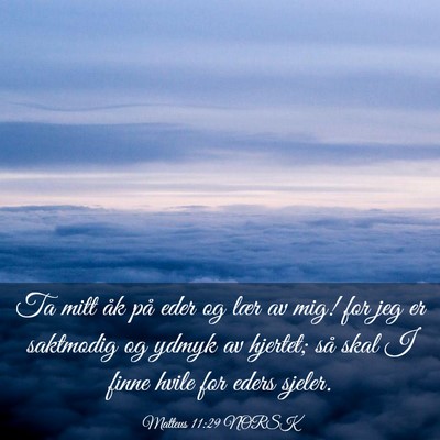 Picture 03 - Matteus 11:29 NORSK - Ta mitt åk på eder og lær av mig! for jeg er - Bible Verse Picture