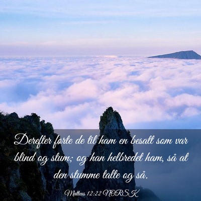 Picture 03 - Matteus 12:22 NORSK - Derefter førte de til ham en besatt som var - Bible Verse Picture