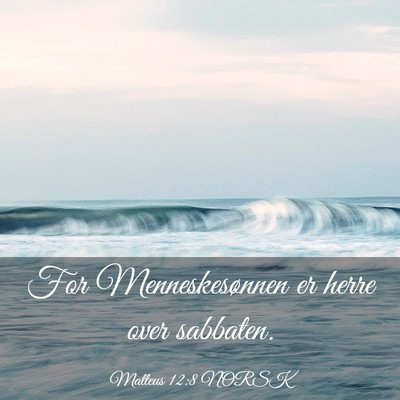 Picture 03 - Matteus 12:8 NORSK - For Menneskesønnen er herre over - Bible Verse Picture