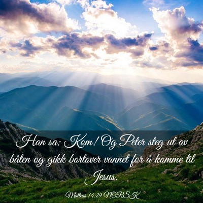 Picture 03 - Matteus 14:29 NORSK - Han sa: Kom! Og Peter steg ut av båten og gikk - Bible Verse Picture