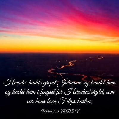 Picture 03 - Matteus 14:3 NORSK - Herodes hadde grepet Johannes og bundet ham og - Bible Verse Picture