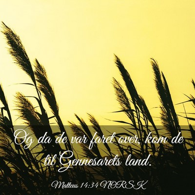 Picture 03 - Matteus 14:34 NORSK - Og da de var faret over, kom de til Gennesarets - Bible Verse Picture