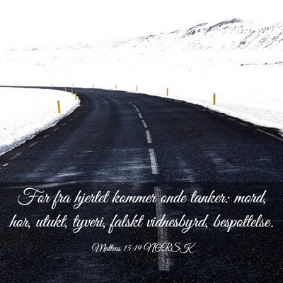 Picture 03 - Matteus 15:19 NORSK - For fra hjertet kommer onde tanker: mord, hor, - Bible Verse Picture