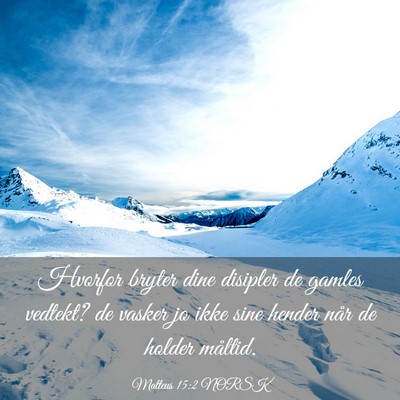 Picture 03 - Matteus 15:2 NORSK - Hvorfor bryter dine disipler de gamles vedtekt? - Bible Verse Picture