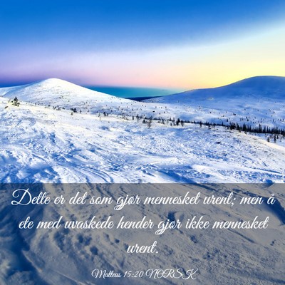Picture 03 - Matteus 15:20 NORSK - Dette er det som gjør mennesket urent; men å - Bible Verse Picture