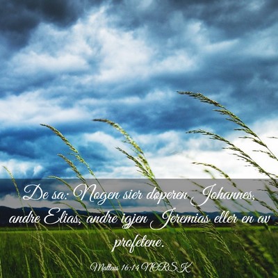 Picture 03 - Matteus 16:14 NORSK - De sa: Nogen sier døperen Johannes, andre Elias, - Bible Verse Picture