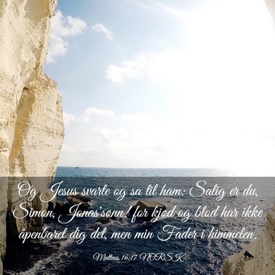 Picture 03 - Matteus 16:17 NORSK - Og Jesus svarte og sa til ham: Salig er du, - Bible Verse Picture