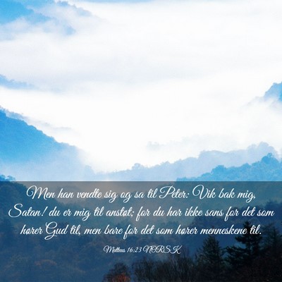 Picture 03 - Matteus 16:23 NORSK - Men han vendte sig og sa til Peter: Vik bak mig, - Bible Verse Picture