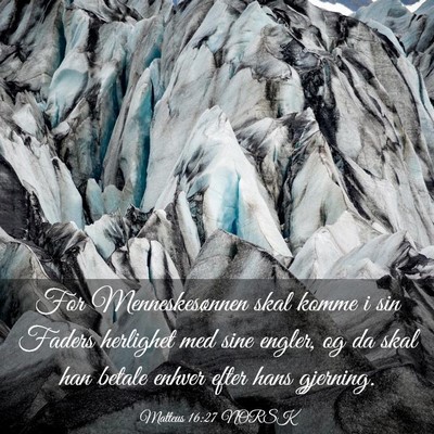 Picture 03 - Matteus 16:27 NORSK - For Menneskesønnen skal komme i sin Faders - Bible Verse Picture