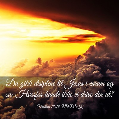 Picture 03 - Matteus 17:19 NORSK - Da gikk disiplene til Jesus i enrum og sa: - Bible Verse Picture