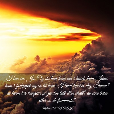 Picture 03 - Matteus 17:25 NORSK - Han sa: Jo. Og da han kom inn i huset, kom Jesus - Bible Verse Picture