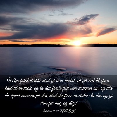 Picture 03 - Matteus 17:27 NORSK - Men forat vi ikke skal gi dem anstøt, så gå - Bible Verse Picture