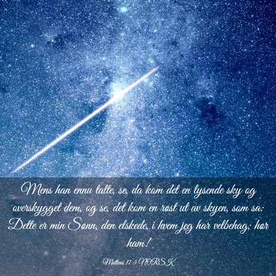 Picture 03 - Matteus 17:5 NORSK - Mens han ennu talte, se, da kom det en lysende - Bible Verse Picture