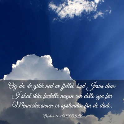 Picture 03 - Matteus 17:9 NORSK - Og da de gikk ned av fjellet, bød Jesus dem: I - Bible Verse Picture