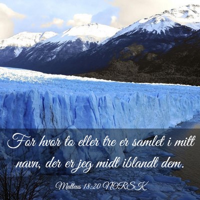 Picture 03 - Matteus 18:20 NORSK - For hvor to eller tre er samlet i mitt navn, der - Bible Verse Picture