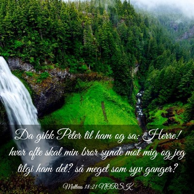 Picture 03 - Matteus 18:21 NORSK - Da gikk Peter til ham og sa: Herre! hvor ofte - Bible Verse Picture