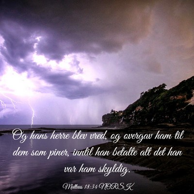 Picture 03 - Matteus 18:34 NORSK - Og hans herre blev vred, og overgav ham til dem - Bible Verse Picture