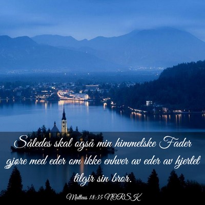 Picture 03 - Matteus 18:35 NORSK - Således skal også min himmelske Fader gjøre - Bible Verse Picture