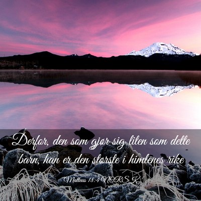 Picture 03 - Matteus 18:4 NORSK - Derfor, den som gjør sig liten som dette barn, - Bible Verse Picture