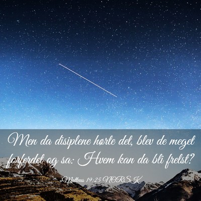 Picture 03 - Matteus 19:25 NORSK - Men da disiplene hørte det, blev de meget - Bible Verse Picture