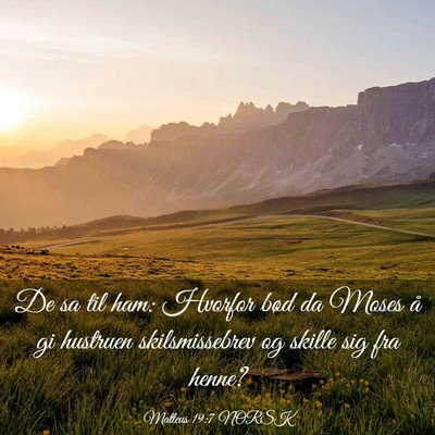 Picture 03 - Matteus 19:7 NORSK - De sa til ham: Hvorfor bød da Moses å gi - Bible Verse Picture