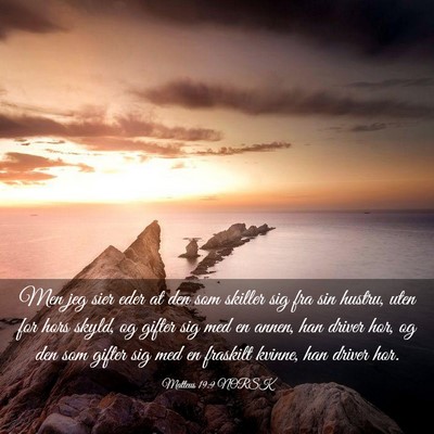 Picture 03 - Matteus 19:9 NORSK - Men jeg sier eder at den som skiller sig fra sin - Bible Verse Picture