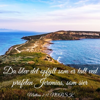 Picture 03 - Matteus 2:17 NORSK - Da blev det opfylt som er talt ved profeten - Bible Verse Picture