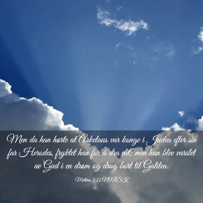 Picture 03 - Matteus 2:22 NORSK - Men da han hørte at Arkelaus var konge i Judea - Bible Verse Picture