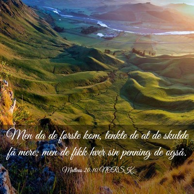 Picture 03 - Matteus 20:10 NORSK - Men da de første kom, tenkte de at de skulde få - Bible Verse Picture