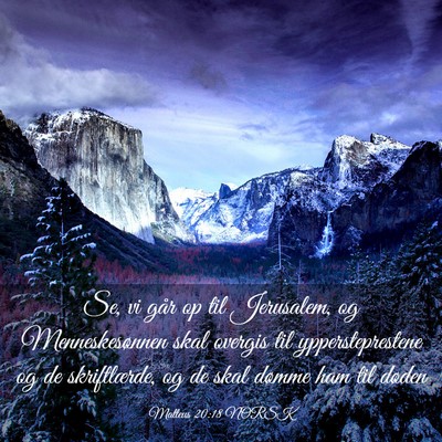 Picture 03 - Matteus 20:18 NORSK - Se, vi går op til Jerusalem, og Menneskesønnen - Bible Verse Picture