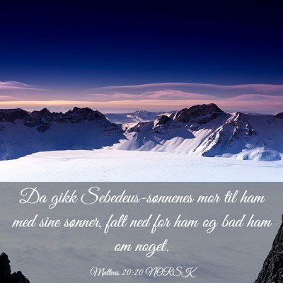 Picture 03 - Matteus 20:20 NORSK - Da gikk Sebedeus-sønnenes mor til ham med sine - Bible Verse Picture