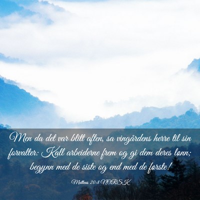 Picture 03 - Matteus 20:8 NORSK - Men da det var blitt aften, sa vingårdens herre - Bible Verse Picture
