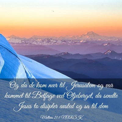 Picture 03 - Matteus 21:1 NORSK - Og da de kom nær til Jerusalem og var kommet til - Bible Verse Picture