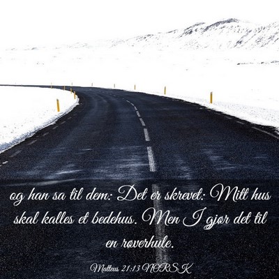 Picture 03 - Matteus 21:13 NORSK - og han sa til dem: Det er skrevet: Mitt hus skal - Bible Verse Picture