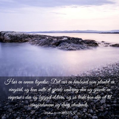 Picture 03 - Matteus 21:33 NORSK - Hør en annen lignelse: Det var en husbond som - Bible Verse Picture