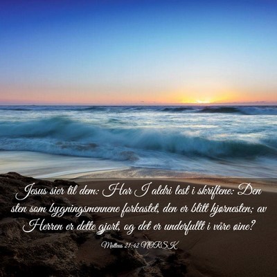 Picture 03 - Matteus 21:42 NORSK - Jesus sier til dem: Har I aldri lest i skriftene: - Bible Verse Picture