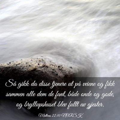 Picture 03 - Matteus 22:10 NORSK - Så gikk da disse tjenere ut på veiene og fikk - Bible Verse Picture