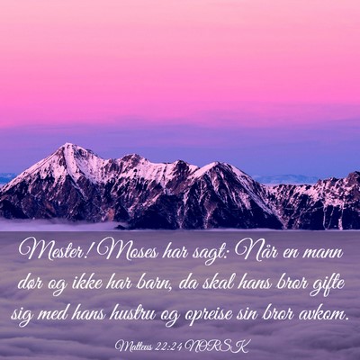 Picture 03 - Matteus 22:24 NORSK - Mester! Moses har sagt: Når en mann dør og ikke - Bible Verse Picture
