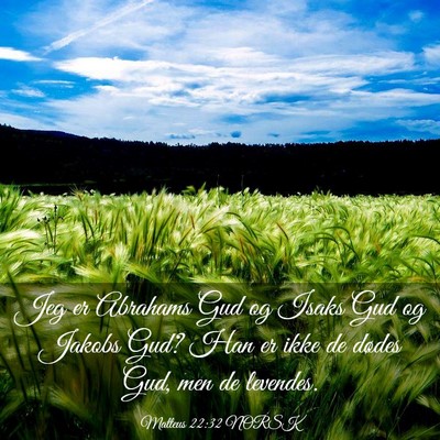 Picture 03 - Matteus 22:32 NORSK - Jeg er Abrahams Gud og Isaks Gud og Jakobs Gud? - Bible Verse Picture