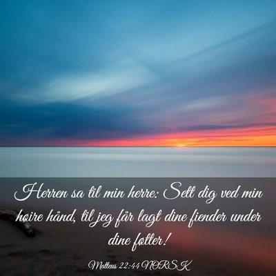 Picture 03 - Matteus 22:44 NORSK - Herren sa til min herre: Sett dig ved min høire - Bible Verse Picture