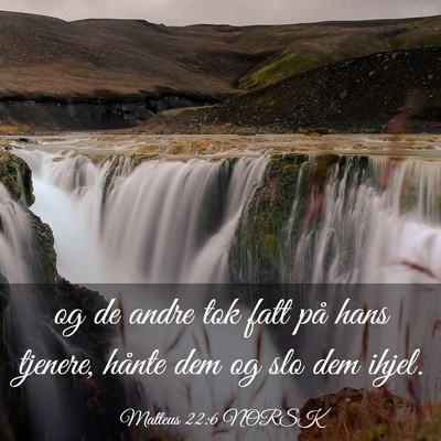 Picture 03 - Matteus 22:6 NORSK - og de andre tok fatt på hans tjenere, hånte dem - Bible Verse Picture